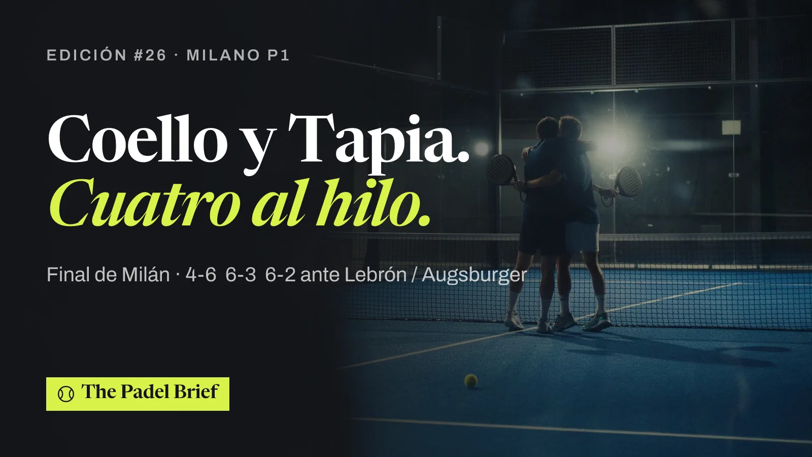 Coello y Tapia. Cuatro al hilo. — Final de Milán · 4-6 6-3 6-2 ante Lebrón / Augsburger